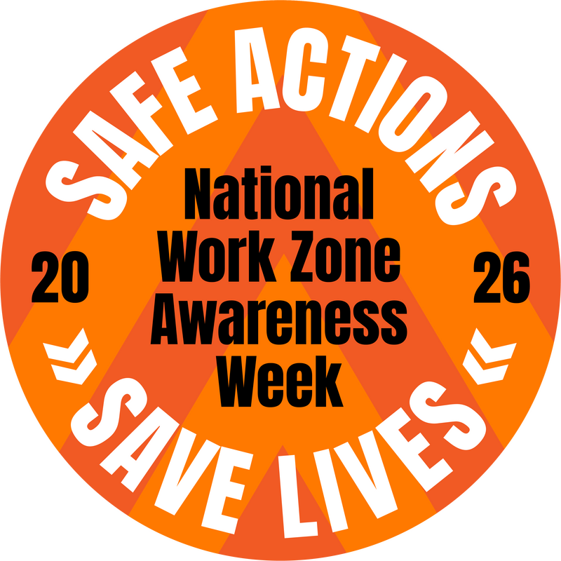Safe Actions Save Lives: Work Zone Awareness Week 2026